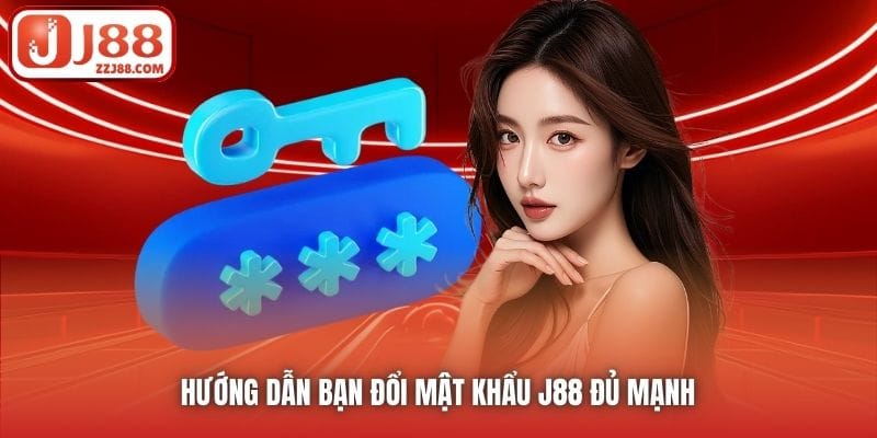Hướng dẫn bạn đổi mật khẩu J88 đủ mạnh